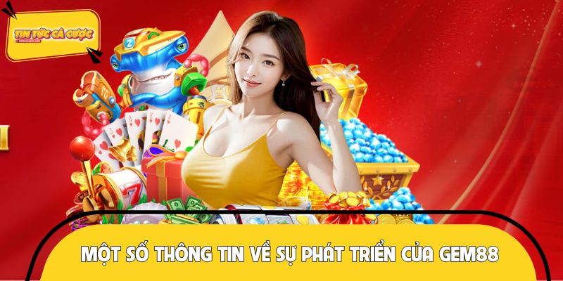 Một số thông tin về sự phát triển của GEM88